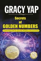 Secrets Of Golden Numbers: A Numerology Guide For Attracting Abundance and Good Fortune 1543278450 Book Cover
