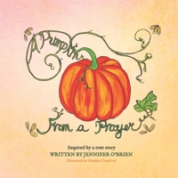 A Pumpkin From a Prayer 1990336094 Book Cover