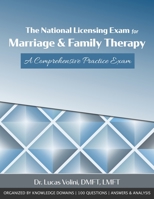 The National Licensing Exam for Marriage and Family Therapy: A Comprehensive Practice Exam 0999818422 Book Cover