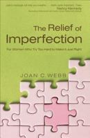 The Relief of Imperfection: For Women Who Try Too Hard to Make It All Just Right 0830744819 Book Cover