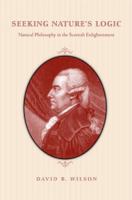 Seeking Nature's Logic: Natural Philosophy in the Scottish Enlightenment 0271033606 Book Cover