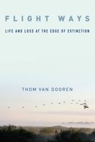 Flight Ways: Life and Loss at the Edge of Extinction 0231166184 Book Cover