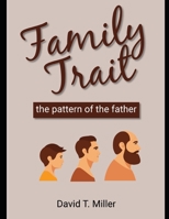 Family Trait: The Pattern of the Father B0BLP1ZZD6 Book Cover