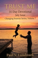 TRUST ME 31 Day Devotional July Issue: Changing Seasons Series, Volume7 (Changing Seasons, Volumes 1 - 12) B0CHLCBLS8 Book Cover