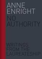 No Authority: Writings from the Laureateship 1910820512 Book Cover