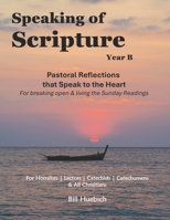 Speaking of Scripture Year B: Pastoral Reflections on the Sunday Readings that Speak to the Heart B0HJ66P44G Book Cover