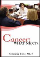 Cancer: What Next? 1606791117 Book Cover