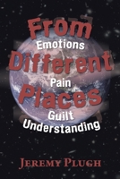 From Different Places: Emotions Pain Guilt Understanding 1483604950 Book Cover