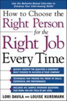 How to Choose the Right Person for the Right Job Every Time 0071431233 Book Cover