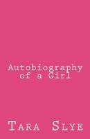 Autobiography of a Girl 1466224495 Book Cover