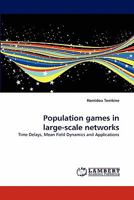 Population games in large-scale networks: Time Delays, Mean Field Dynamics and Applications 3838363922 Book Cover