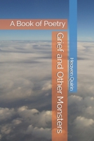 Grief and Other Monsters: A Book of Poetry B08KWVPGJM Book Cover