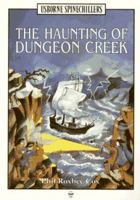 The Haunting of Dungeon Creek (Spinechillers Series) 0746020856 Book Cover