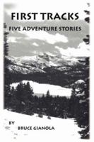 First Tracks: Five Adventure Stories 1425969526 Book Cover