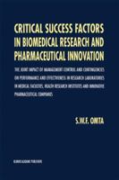 Critical Success Factors in Biomedical Research and Pharmaceutical Innovation: The joint impact of management control and contingencies on performance ... and innovative pharmaceutical companies 0792335635 Book Cover