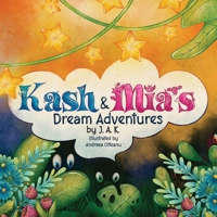 Kash and Mia's Dream Adventures B0B34X1NG4 Book Cover