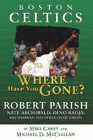 Boston Celtics: Where Have You Gone? 1613210620 Book Cover