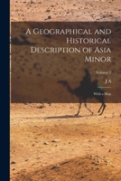 A Geographical and Historical Description of Asia Minor: With a map; Volume 2 1018124934 Book Cover
