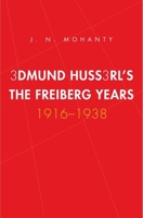 Edmund Husserl's Freiburg Years 0300152213 Book Cover