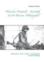 Todesacker Normandie - Feuertaufe der SS-Division "Hitlerjugend": Information - Fotos - Roman - Zeitgeschichte Zweiter Weltkrieg 3741240141 Book Cover