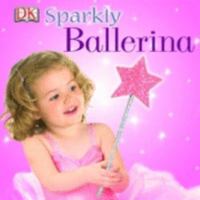 Sparkly Ballerina 1405309784 Book Cover