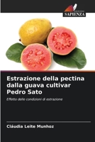 Estrazione della pectina dalla guava cultivar Pedro Sato: Effetto delle condizioni di estrazione (Italian Edition) 6206750027 Book Cover