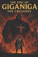 The Epic of GigaNiga: The Crusades B0F7SXTF6H Book Cover