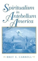 Spiritualism in Antebellum America 0253333156 Book Cover