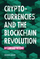 Cryptocurrencies and the Blockchain Revolution: Bitcoin and Beyond 1541578775 Book Cover