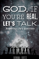 God, If You're Real , Let's Talk! 1312392479 Book Cover