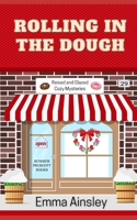Rolling in the Dough (Raised and Glazed Cozy Mysteries) B0C1254W3Q Book Cover