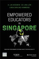 Empowered Educators in Singapore: How High-Performing Systems Shape Teaching Quality 111936972X Book Cover
