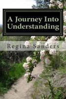 A Journey Into Understanding 1502987856 Book Cover