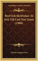 Bref Och Skrifvelser Af Och Till Carl Von Linne (1908) 1168121094 Book Cover