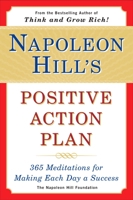 Napoleon Hill's Positive Action Plan: 365 Meditations For Making Each Day a Success 0749915870 Book Cover