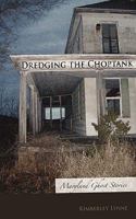 Dredging the Choptank: Maryland's Ghost Stories 1934074152 Book Cover
