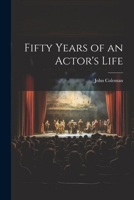 Fifty Years of an Actor's Life 1022146297 Book Cover