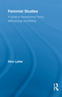 Feminist Studies: A Guide to Intersectional Theory, Methodology and Writing 0415516587 Book Cover