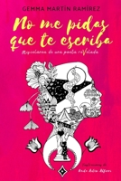 No Me Pidas Que Te Escriba: Miscel�nea de una poeta reVelada B08RB6LHBL Book Cover