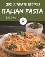 202 Ultimate Italian Pasta Recipes: An Italian Pasta Cookbook for All Generation B08P5BJ5L1 Book Cover