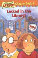 Locked in the Library!: A Marc Brown Arthur Chapter Book 6 (Arthur Chapter Books) 0316121908 Book Cover