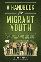 A Handbook for Migrant Youth: Peer To Peer Wisdom From Those Who've Been There, Done That 0648479919 Book Cover