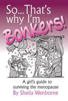 So... That's Why I'm Bonkers! 1518801463 Book Cover