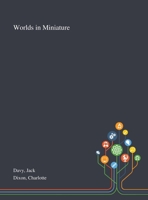 Worlds in Miniature: Contemplating Miniaturisation in Global Material Culture 1013293584 Book Cover