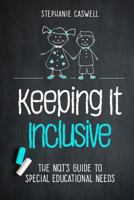 Keeping It Inclusive: The Nqt's Guide to Special Educational Needs 1534697640 Book Cover