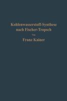 Die Kohlenwasserstoff-Synthese Nach Fischer-Tropsch 3642491251 Book Cover