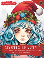 Mystic Beauty - Christmas Edition: Coloring book for strees-relieve and calming the mind for all ages | Ideal for mindfulness and reducing anxiety | ... Meditation through the art of book coloring. B0CNRBBV32 Book Cover