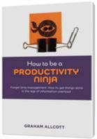 How to be a Productivity Ninja 1785784617 Book Cover