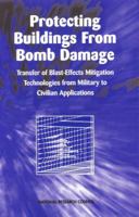 Protecting Buildings from Bomb Damage: Transfer of Blast-Effects Mitigation Technologies from Military to Civilian Applications 0309053757 Book Cover