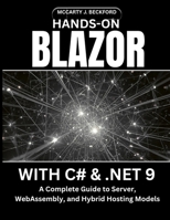 HANDS-ON BLAZOR WITH C# & .NET 9: A Complete Guide to Server, WebAssembly, and Hybrid Hosting Models B0FRR16ZMM Book Cover